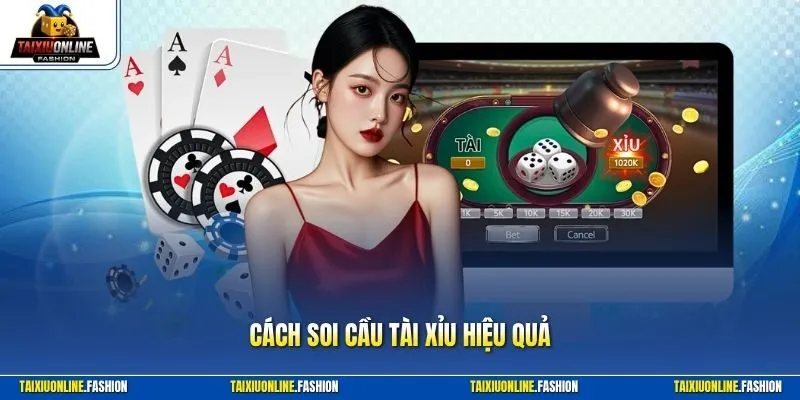 Cách soi cầu tài xỉu hiệu quả