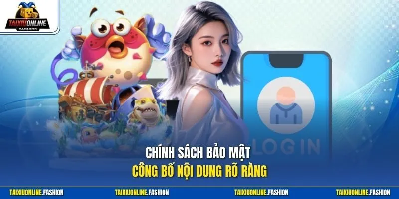 Chính sách bảo mật công bố nội dung rõ ràng
