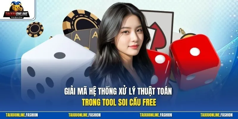 Giải mã hệ thống xử lý thuật toán trong tool soi cầu free
