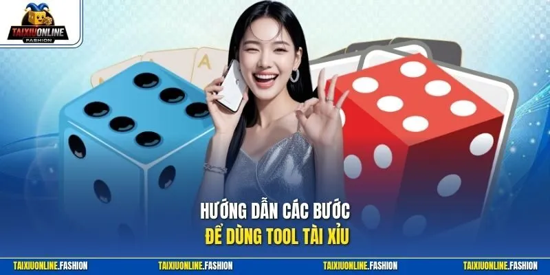 Hướng dẫn các bước để dùng tool tài xỉu