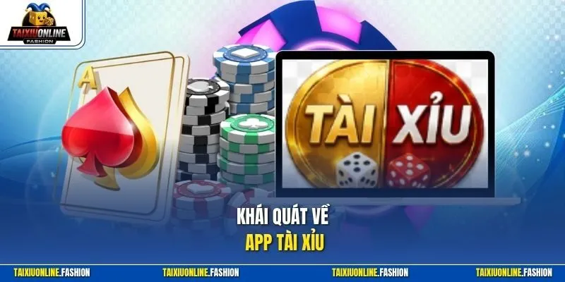 Khái quát về app tài xỉu