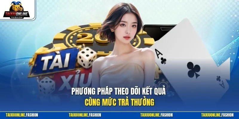 Phương pháp theo dõi kết quả cùng mức trả thưởng
