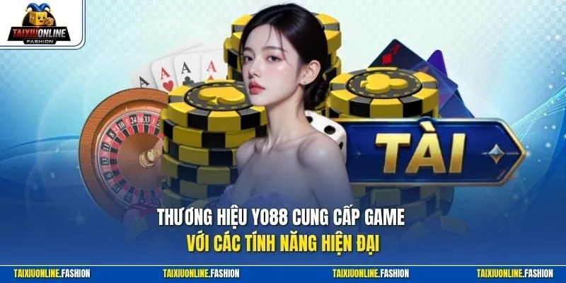 Thương hiệu Yo88 cung cấp game với các tính năng hiện đại